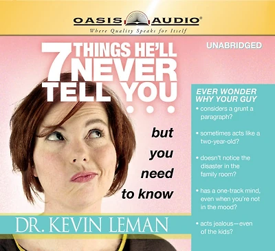 7 Things He'll Never Tell You But Need To Know: . Know