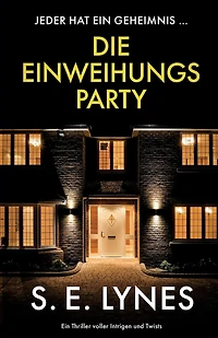 Die Einweihungsparty: Ein Thriller voller Intrigen und Twists
