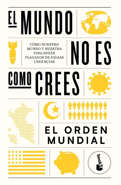 El mundo no es como crees: Cómo nuestro mundo y nuestra vida están plagados de falsas creencias / The World Is Not as You Think