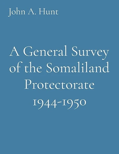A General Survey of the Somaliland Protectorate 1944-1950