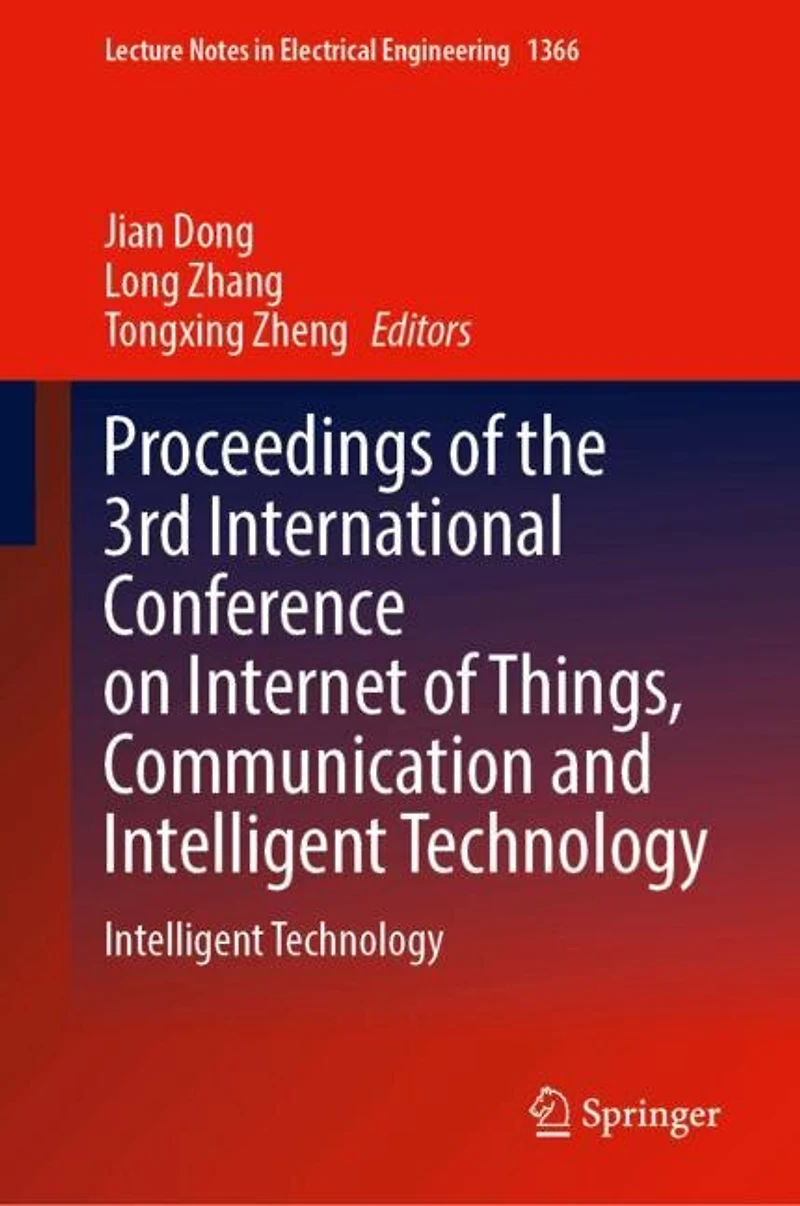 Proceedings of the 3rd International Conference on Internet Things, Communication and Intelligent Technology