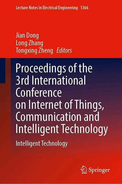 Proceedings of the 3rd International Conference on Internet Things, Communication and Intelligent Technology