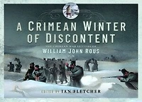 A Crimean Winter of Discontent: The War Letters William John Rous