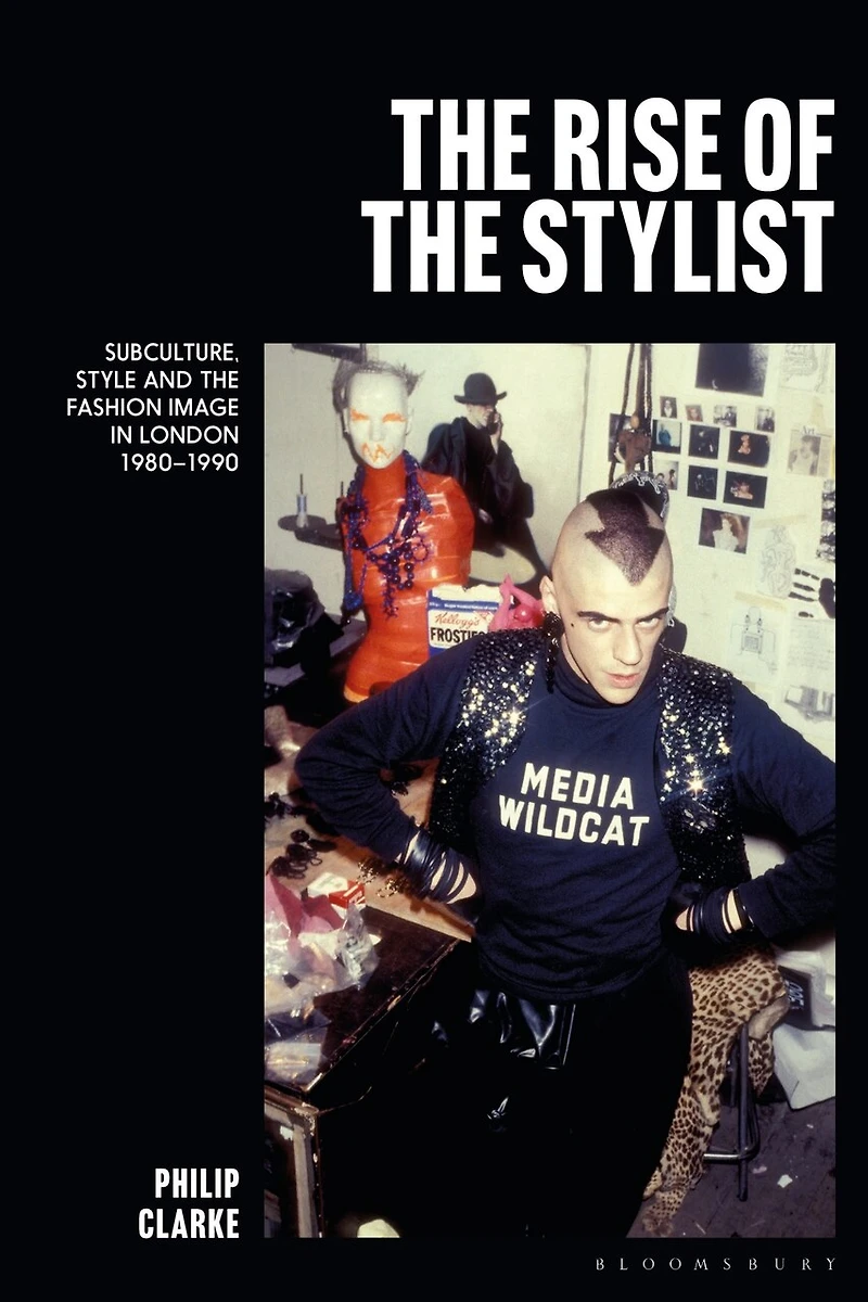 the Rise of Stylist: Subculture, Style and Fashion Image London 1980-1990