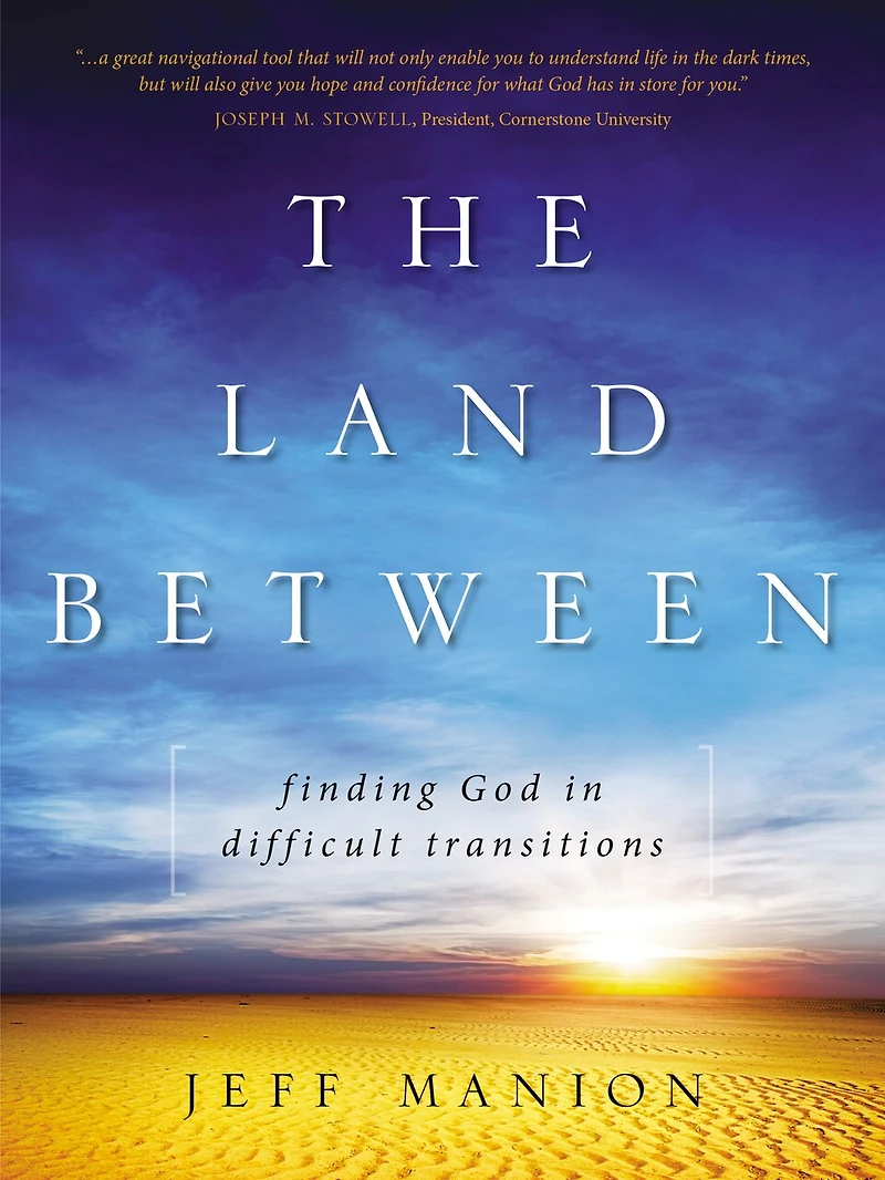 The Land Between: Finding God Difficult Transitions