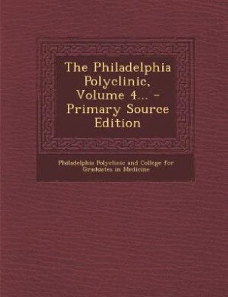 The Philadelphia Polyclinic, Volume 4