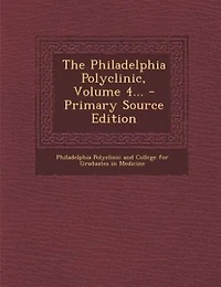 The Philadelphia Polyclinic, Volume 4