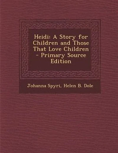 Heidi: A Story for Children and Those That Love Children - Primary Source Edition