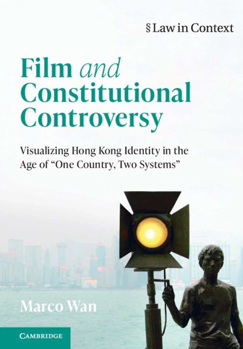 Film and Constitutional Controversy: Visualizing Hong Kong Identity the Age of 'One Country, Two Systems'