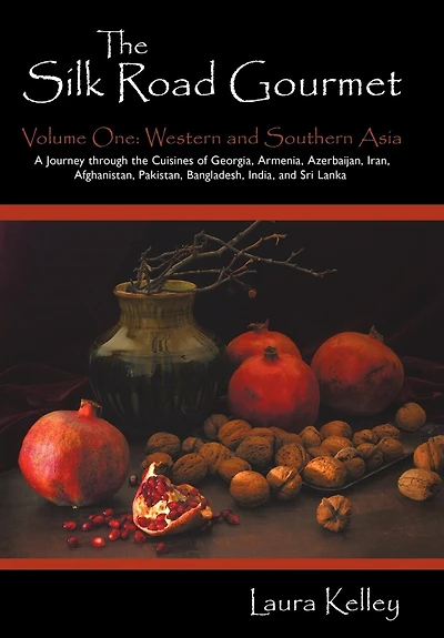 The Silk Road Gourmet: Volume One: Western and Southern Asia