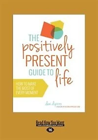 The Positively Present Guide to Life (Large Print 16pt)