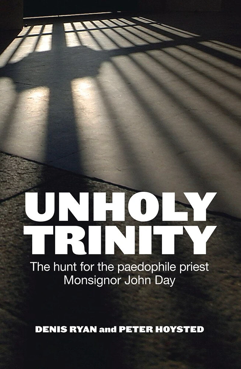 Unholy Trinity: the hunt for paedophile priest Monsignor John Day