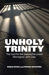 Unholy Trinity: the hunt for paedophile priest Monsignor John Day