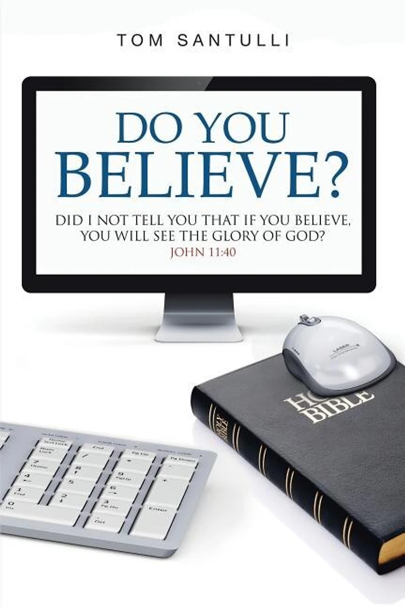 Do You Believe?: Did I Not Tell That If Believe, Will See the Glory of God?