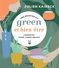 Mes astuces green & bien-être - Julien Kaibeck