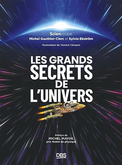 Les grands secrets de l'univers: Préface de Michel Mayor, Prix Nobel de physique