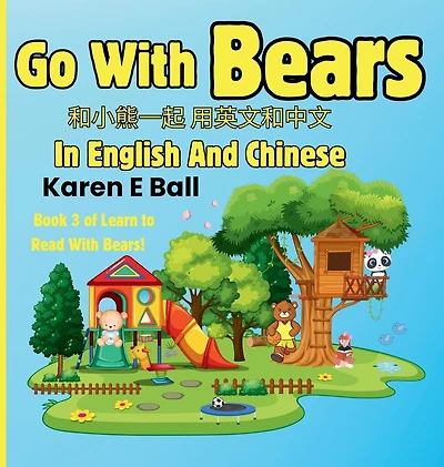 Go with Bears in English and Chinese: 和小熊一起 用英文和中文 Book 3 of Learn To Read With Bears
