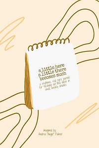 A Little Here A Little There: Becomes Much Journal