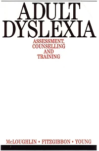 Adult Dyslexia: Assessment, Counselling and Training