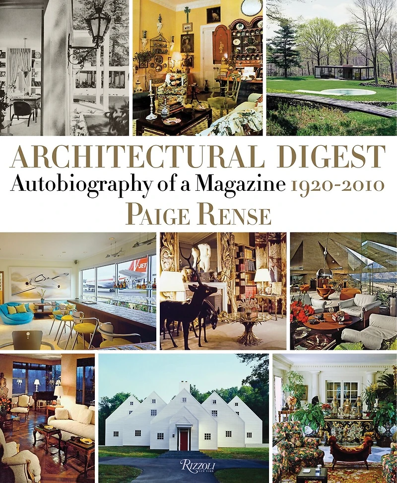 Architectural Digest: Autobiography Of A Magazine 1920-2010