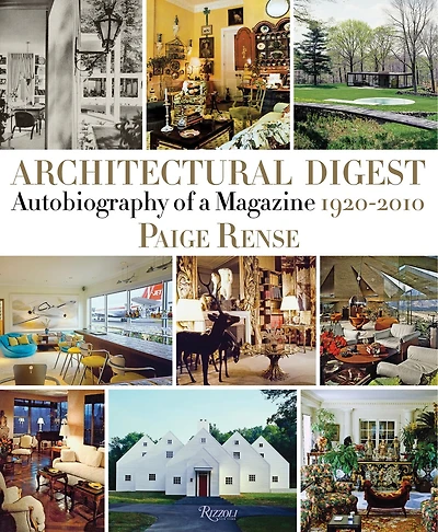 Architectural Digest: Autobiography Of A Magazine 1920-2010