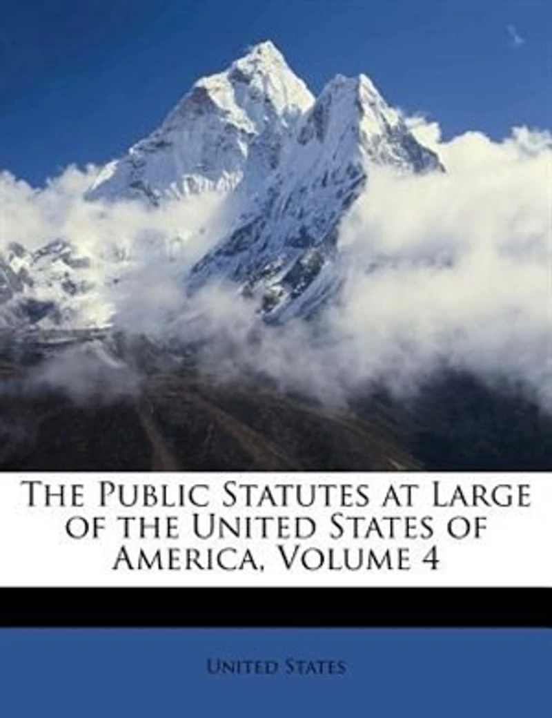 the Public Statutes at Large of United States America, Volume 4
