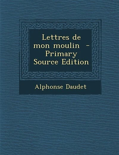 Lettres de mon moulin  - Primary Source Edition
