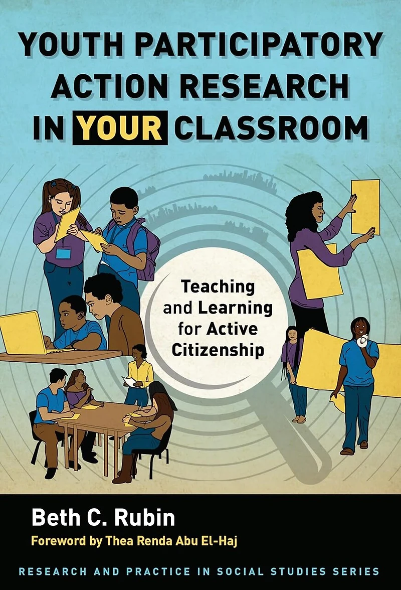 Youth Participatory Action Research Your Classroom: Teaching and Learning for Active Citizenship