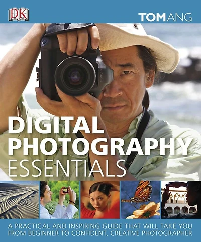 Digital Photography Essentials: Build Your Skills From Beginner To Confident Photographer