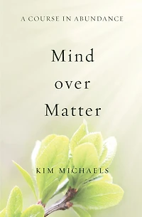 A Course in Abundance: Mind over Matter