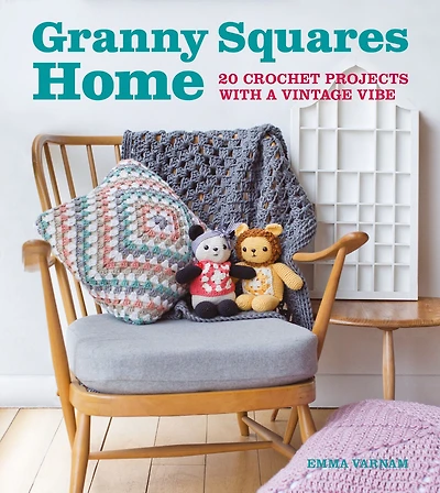 Granny Squares Home: 20 Crochet Projects With A Vintage Vibe