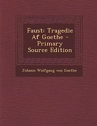 Faust: Tragedie Af Goethe - Primary Source Edition