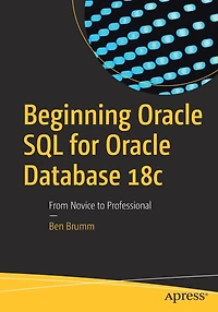 Beginning Oracle SQL for Database 18c: From Novice to Professional