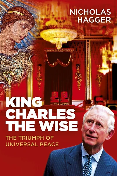 King Charles The Wise: The Triumph Of Universal Peace