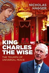 King Charles The Wise: The Triumph Of Universal Peace