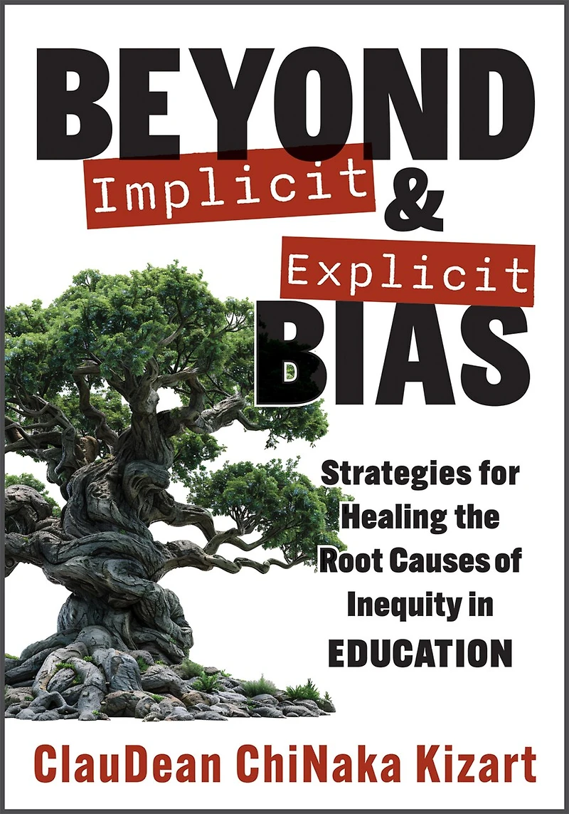 Beyond Implicit and Explicit Bias: Strategies for Healing the Root Causes of Inequity Education (Counteract Biases Education.)