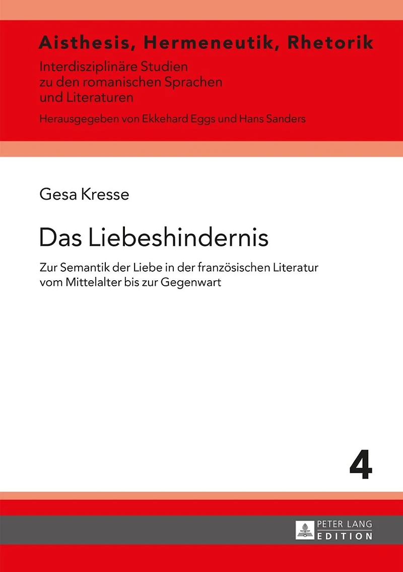 Das Liebeshindernis: zur Semantik der Liebe franzoesischen Literatur vom Mittelalter bis Gegenwart