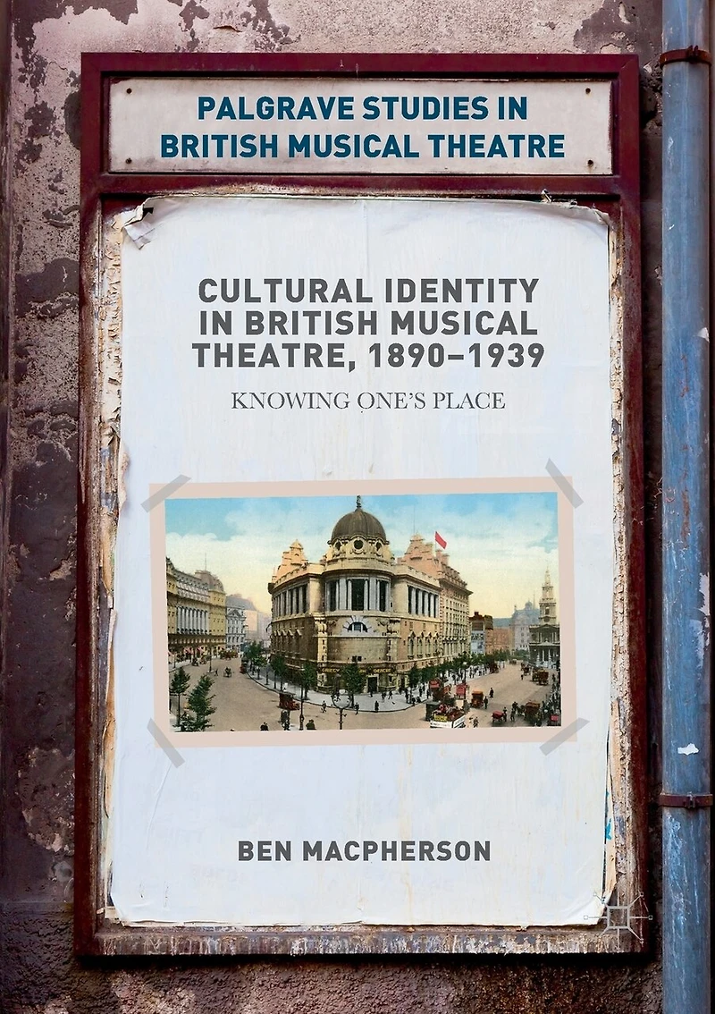 Cultural Identity British Musical Theatre, 1890-1939: Knowing One's Place