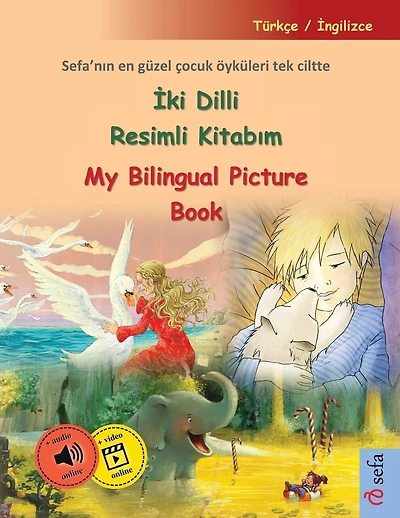 İki Dilli Resimli Kitabım - My Bilingual Picture Book (Türkçe / İngilizce): Sefa'nın en güzel çocuk öyküleri tek ciltte, sesli kitap ve video dahil