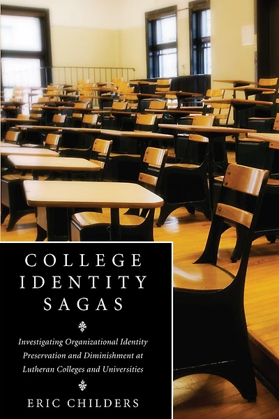 College Identity Sagas: Investigating Organizational Preservation and Diminishment at Lutheran Colleges Universities