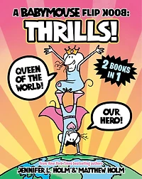 A Babymouse Flip Book: THRILLS! (Queen of the World + Our Hero): (A Graphic Novel)