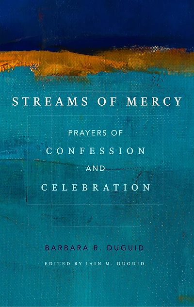 Streams of Mercy: Prayers of Confession and Celebration