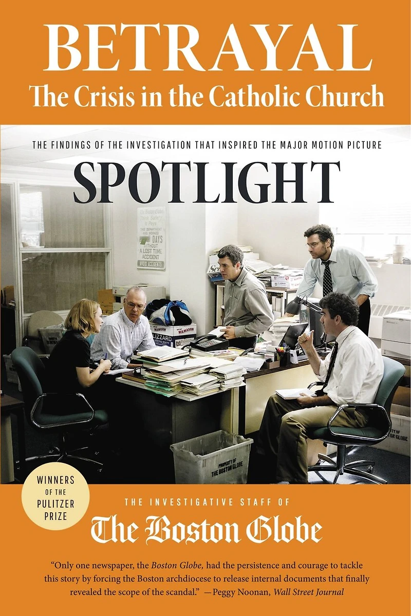 Betrayal: The Crisis Catholic Church: Findings Of Investigation That Inspired Major Motion Picture Spotlight