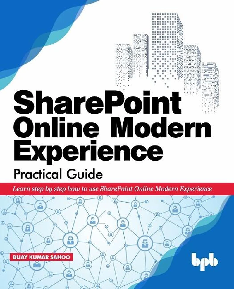 SharePoint Online Modern Experience Practical Guide: Learn step by how to use