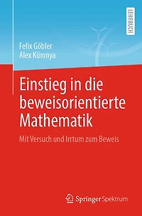 Einstieg Die Beweisorientierte Mathematik: Mit Versuch Und Irrtum Zum Beweis
