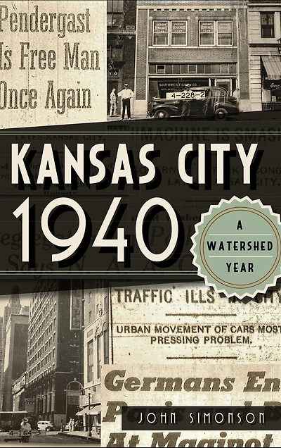 Kansas City 1940: A Watershed Year