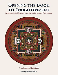 Opening the Door to Enlightenment: Exploring Mystical Experiences and Expanded States of Consciousness