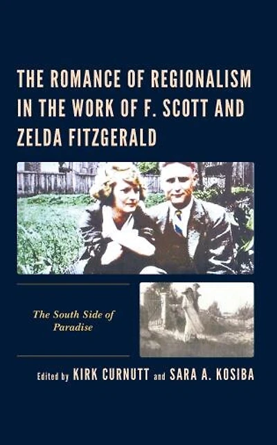 The Romance of Regionalism Work F. Scott and Zelda Fitzgerald: South Side Paradise