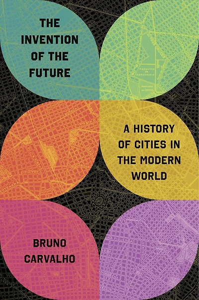 the Invention of Future: A History Cities Modern World
