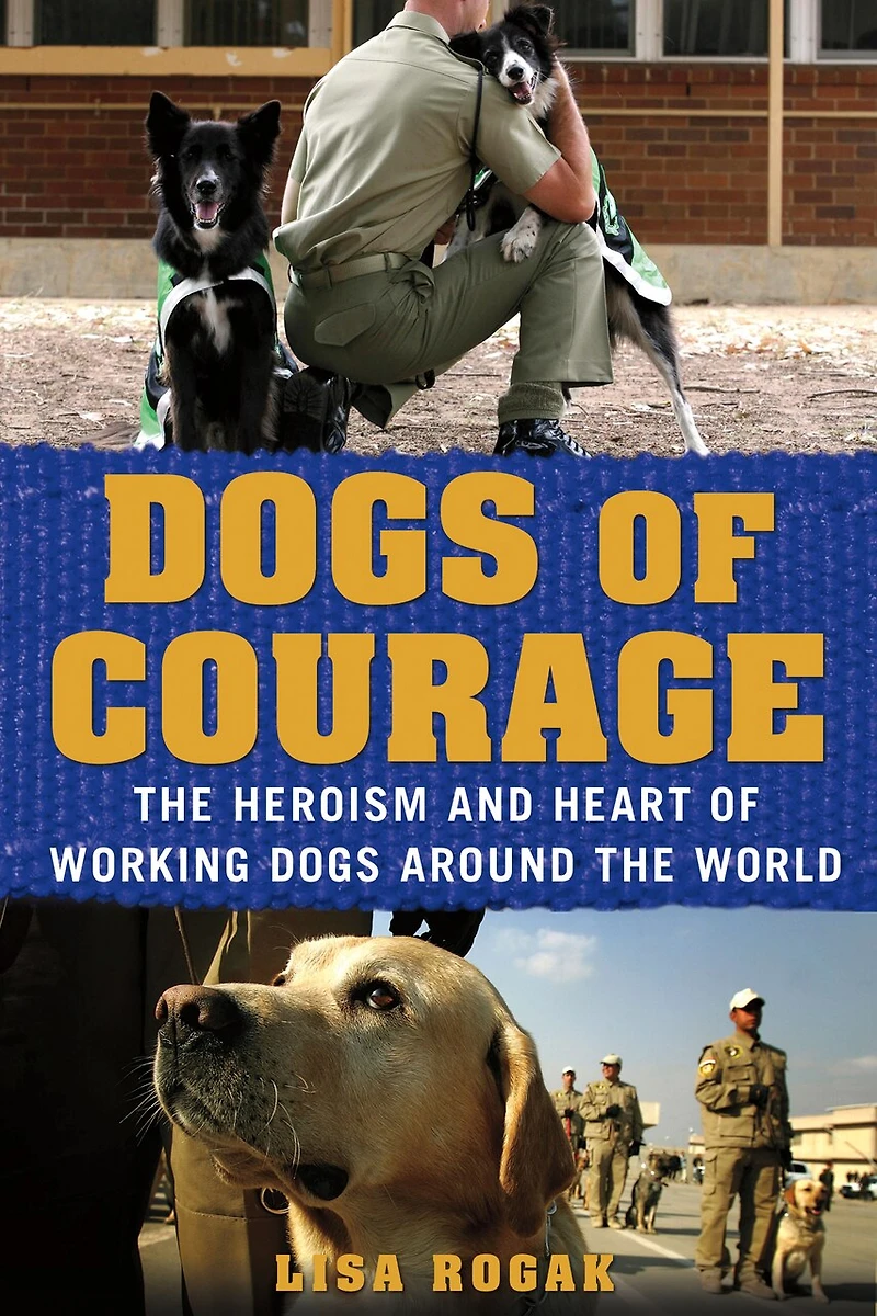 Dogs of Courage: the Heroism and Heart Working Around World